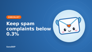 Sendie, the SendWP envelope mascot, beside the words "Keep spam complaints below 0.3%"